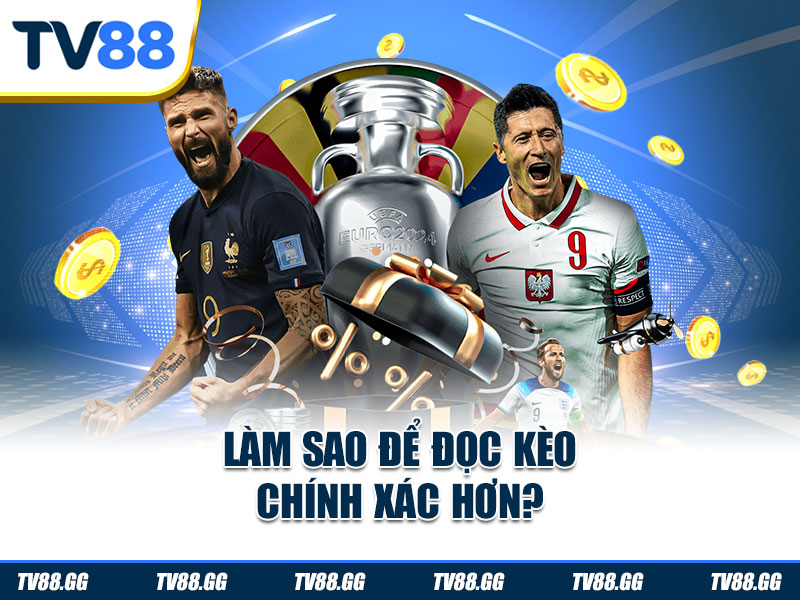 Làm sao để đọc kèo chính xác hơn?