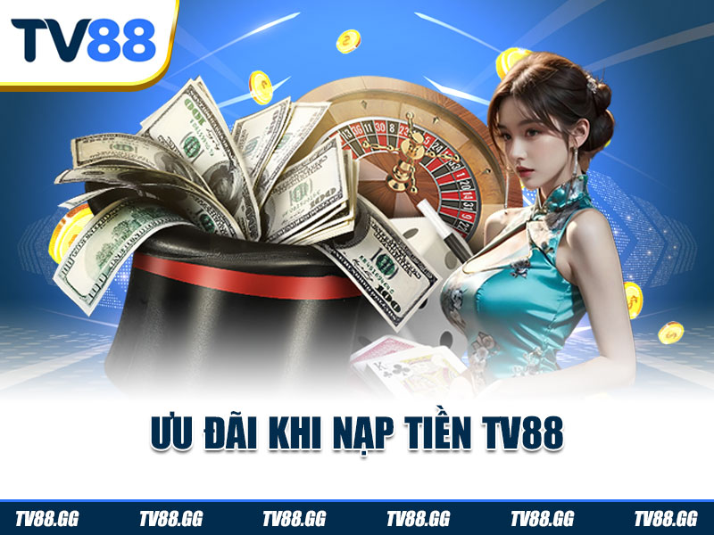 Ưu đãi khi nạp tiền TV88
